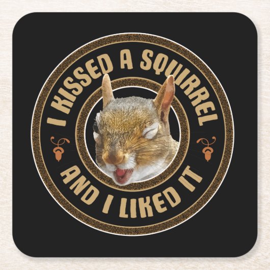Ik kuste een eekhoorn - grappige parodie kartonnen onderzetters (Voorkant)