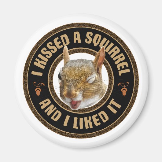 Ik kuste een eekhoorn - grappige parodie magneet (Voorkant)