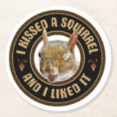 Ik kuste een eekhoorn - grappige parodie ronde kartonnen onderzetter (Voorkant)