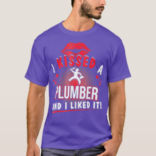 Ik kuste een Plumber en ik vond het grappig T-shirt