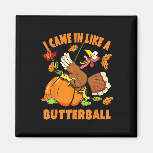 Ik kwam als een boterbal grappig Turkije de herfst Magneet