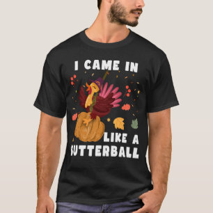 Ik kwam als een boterbal, Thanksgiving cadeau T-shirt