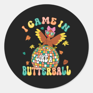 Ik kwam als een butterball grappige Turkse Thanksg Ronde Sticker