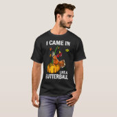 Ik kwam als een butterball-Thanksgiving Turkije te T-shirt (Voorkant volledig)