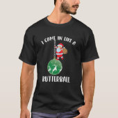 Ik kwam binnen als een Butterball kerstkerstkerstk T-shirt (Voorkant)
