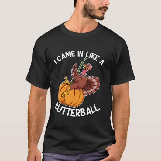 Ik kwam binnen als een Butterball Thanksgiving Hol T-shirt (Voorkant)