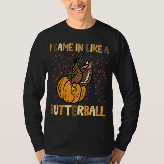 Ik kwam binnen als een Butterball Thanksgiving Tur T-shirt (Voorkant)