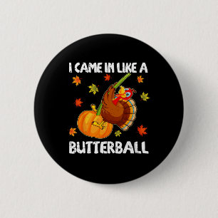 Ik kwam binnen als een grappige boterbal Happy Tha Ronde Button 5,7 Cm