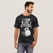 Ik kwam binnen als een kettlebell fitness grappige t-shirt (Voorkant volledig)