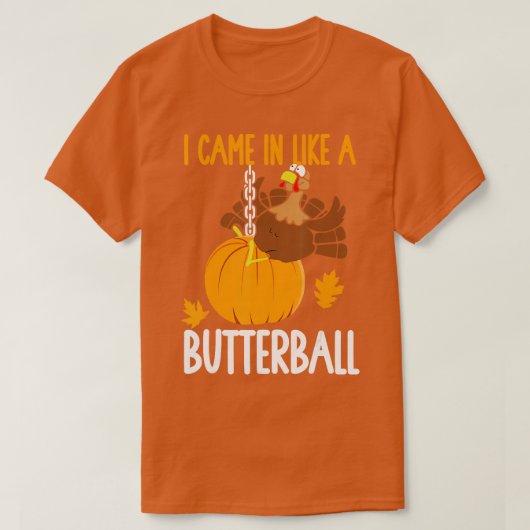 Ik kwam binnen als een Thanksgiving van Butterball T-shirt (Design voorkant)