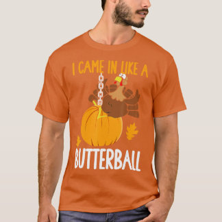 Ik kwam binnen als een Thanksgiving van Butterball T-shirt