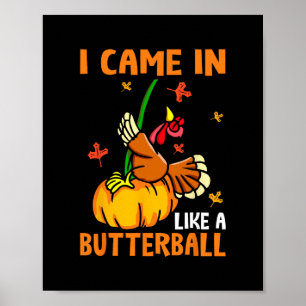 Ik kwam binnen als een vlinder, grappige kalkoen T Poster