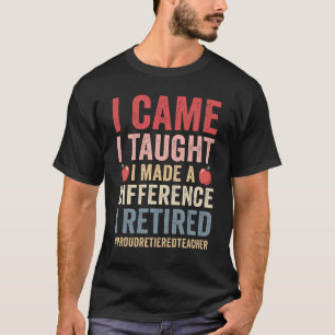 Ik kwam en leerde dat ik met pensioen een verschil t-shirt