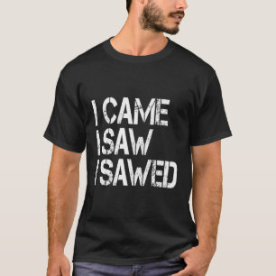 Ik kwam en zag dat ik houthakker Caesar Qu zag T-shirt