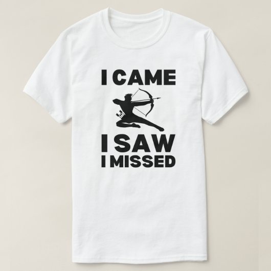 Ik kwam en zag dat ik miste | Boogschieten Gezegde T-shirt (Design voorkant)