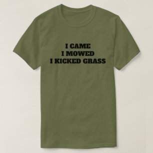 Ik kwam. Ik heb gemaaid. Ik schopte gras. T-shirt