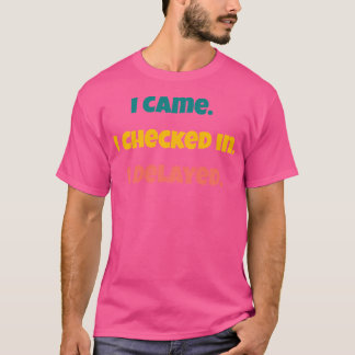 Ik kwam. Ik heb ingecheckt. Ik had vertraging. Luc T-shirt