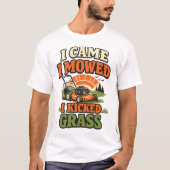 Ik kwam, ik maaide, ik schopte gras Grappig grasma T-shirt (Voorkant)