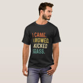 Ik kwam, ik maaide, ik trapte gras grappig gras ma t-shirt (Voorkant volledig)