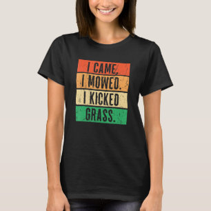 Ik kwam, ik maaide, ik trapte gras rijdende grasma t-shirt