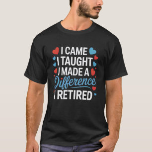 Ik kwam Ik onderwees Ik maakte een verschil Trots T-shirt