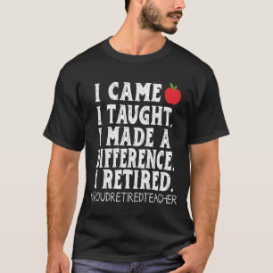 Ik kwam Ik onderwees Ik maakte een verschil Trots T-shirt