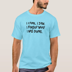 Ik kwam. Ik zag het. Ik ben vergeten wat ik deed m T-shirt