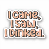 Ik kwam, ik zag, ik dronk Sinaasappel pickleball Sticker (Voorkant)