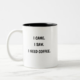 Ik kwam. Ik zag. Ik heb koffie nodig. Tweekleurige Koffiemok