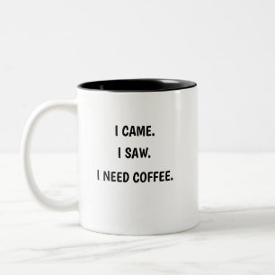 Ik kwam. Ik zag. Ik heb koffie nodig. Tweekleurige Koffiemok