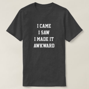 Ik kwam ik zag ik het onhandig maakte t-shirt