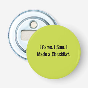 Ik kwam. Ik zag. Ik maakte een checklist. Button Flesopener