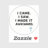 Ik kwam. Ik zag. Ik maakte het ongemakkelijk. Sticker (Vel)