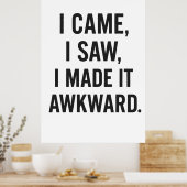 Ik kwam, ik zag, ik maakte het onhandig Poster (Keuken)