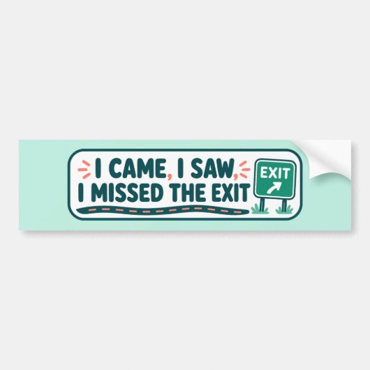 Ik Kwam Ik Zag Ik Miste De Afslag Grappig Bumpersticker (Voorkant)