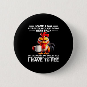 Ik kwam ik zag ik vergat wat ik aan het doen was g ronde button 5,7 cm