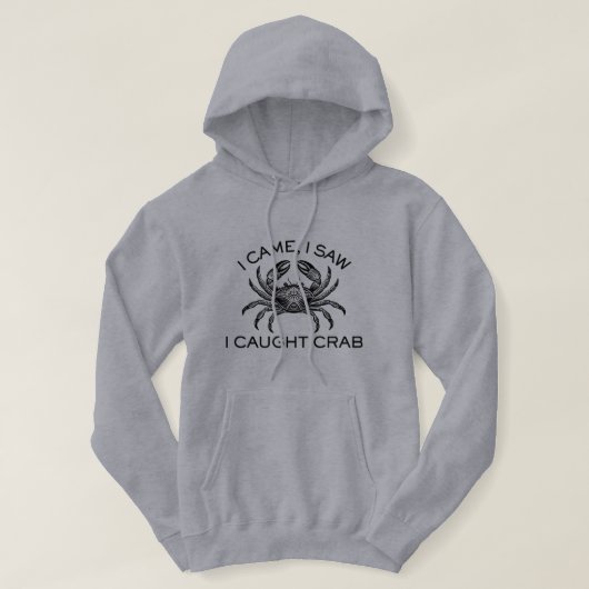 Ik kwam, ik zag, ik ving krab grappige vissen hoodie (Design voorkant)