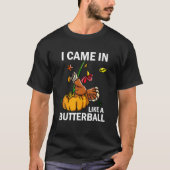 Ik kwam in de Thanksgiving van Butterball in Turki T-shirt (Voorkant)