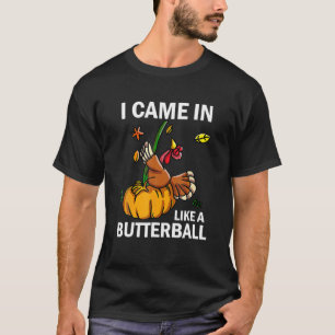 Ik kwam in de Thanksgiving van Butterball in Turki T-shirt