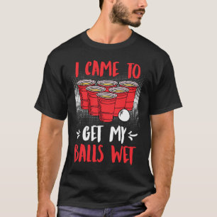 Ik kwam mijn ballen nat Beer Party Beer Pong halen T-shirt