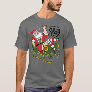Ik kwam naar Slay Funny Drag Sinterklaas 1 T-shirt