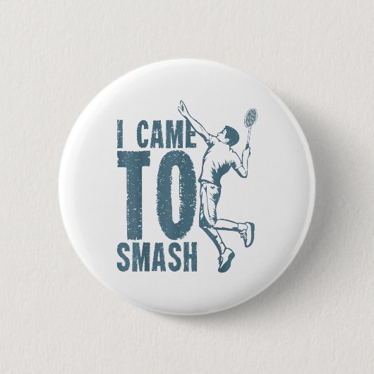 Ik kwam naar Smash _ Badminton Shuttle Ronde Button 5,7 Cm (Voorkant)