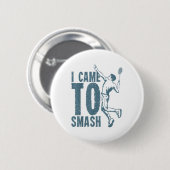Ik kwam naar Smash _ Badminton Shuttle Ronde Button 5,7 Cm (Voorkant /achterkant)