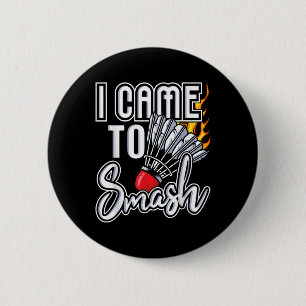 Ik kwam naar Smash - Badminton speler Shuttle Bird Ronde Button 5,7 Cm
