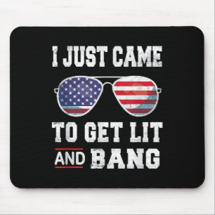 Ik kwam net aangestoken &amp; Bang 4th of July Muismat