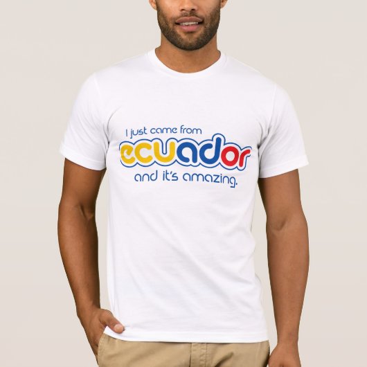 Ik kwam net uit Ecuador T-shirt (Voorkant)