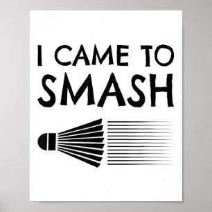 Ik kwam om badminton speler shuttle sporten smash poster