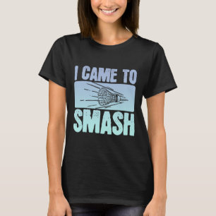 Ik kwam om badmintonspeler Funny Sport Shutt te sl T-shirt