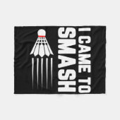 Ik kwam om badmintonspeler Shuttle Sports SM te ve Fleece Deken (Voorkant (Horizontaal))