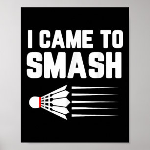 Ik kwam om badmintonspeler Shuttle Sports SM te ve Poster